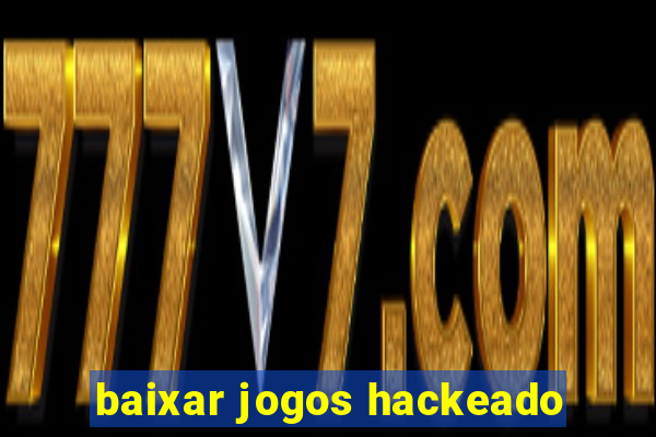 baixar jogos hackeado